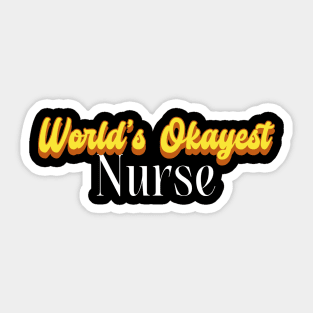 World's Okayest Nurse! Sticker